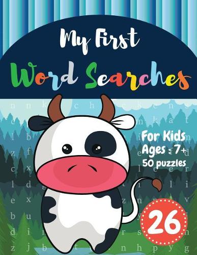 My First Word Searches: 50 Large Print Word Search Puzzles: wordsearch for 7 year olds activity workbooks Ages 7 8 9+ Cow design (Vol.26)(26 Kids Word Search Books)
