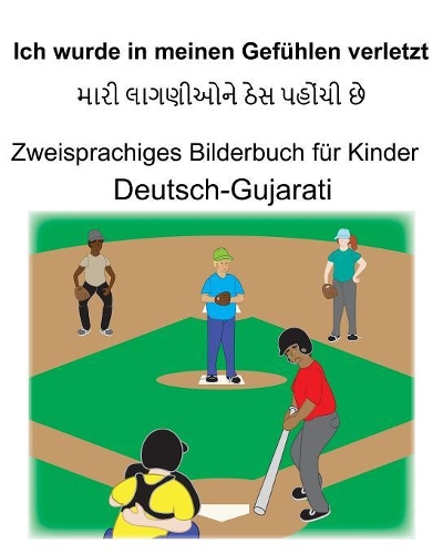 Deutsch-Gujarati Ich wurde in meinen Gefühlen verletzt Zweisprachiges Bilderbuch für Kinder