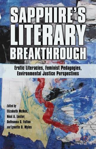 Sapphire’s Literary Breakthrough: Erotic Literacies, Feminist Pedagogies, Environmental Justice Perspectives
