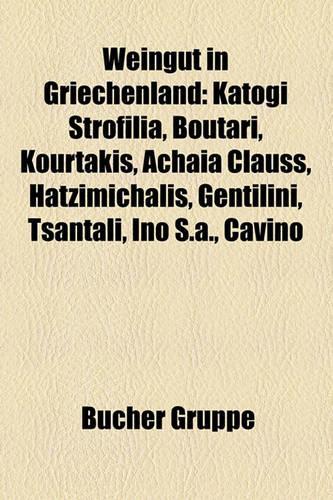 Weingut in Griechenland: Katogi Strofilia, Boutari, Kourtakis, Achaia Clauss, Hatzimichalis, Gentilini, Tsantali, Ino S.A., Cavino(German)