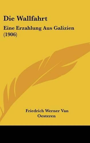 Die Wallfahrt: Eine Erzahlung Aus Galizien (1906)