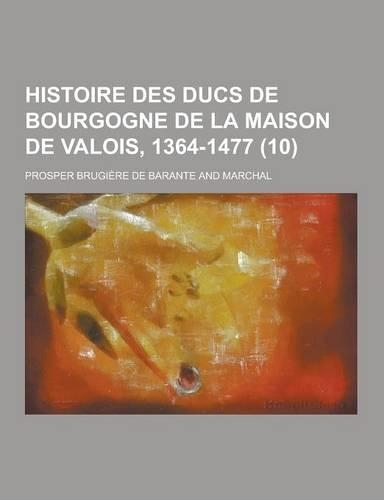 Histoire Des Ducs de Bourgogne de la Maison de Valois, 1364-1477 (10)