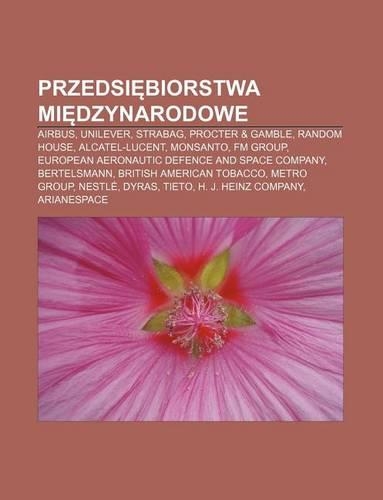 Przedsi Biorstwa Mi Dzynarodowe: Airbus, Unilever, Strabag, Procter & Gamble, Random House, Alcatel-Lucent, Monsanto, FM Group(Polish)