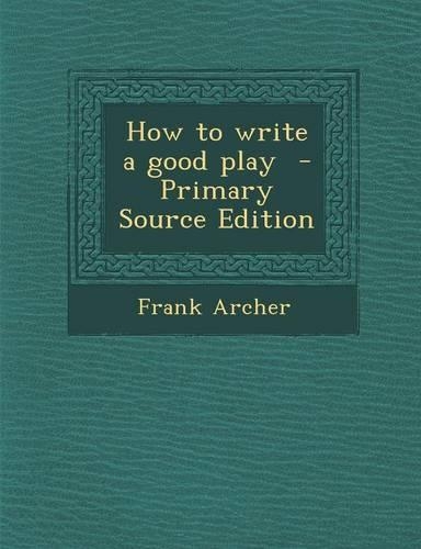 How to Write a Good Play
