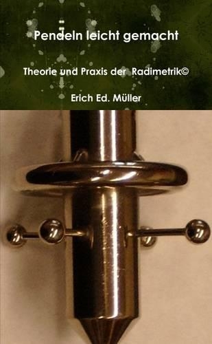 Pendeln Leicht Gemacht - Theorie Und Praxis Der Radimetrik(c).