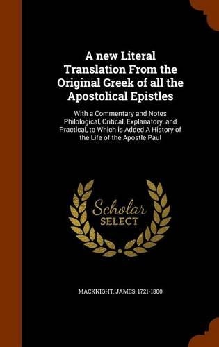 A new Literal Translation From the Original Greek of all the Apostolical Epistles