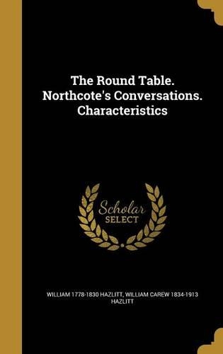 The Round Table. Northcote's Conversations. Characteristics