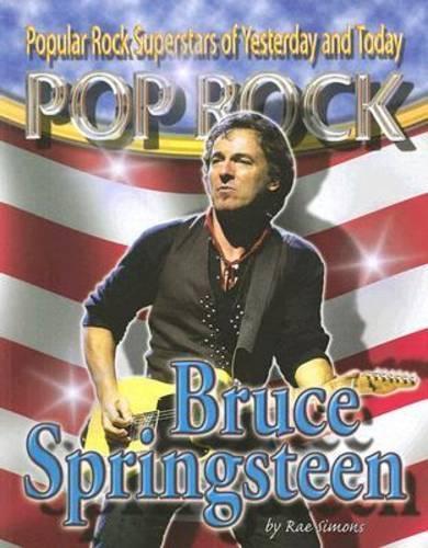 Bruce Springsteen: (Pop Rock: Popular Rock Superstars of Yesterday and Today Series)