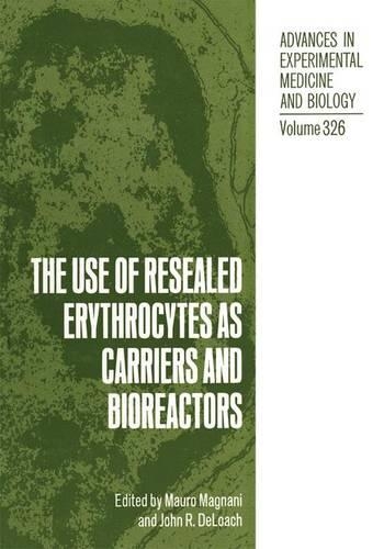 Use of Resealed Erythrocytes as Carriers and Bioreactors: (Advances in Experimental Medicine and Biology)
