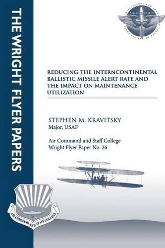 Reducing the Intercontinental Ballistic Missile Alert Rate and the Impact on Maintenance Utilization: Wright Flyer Paper No. 26