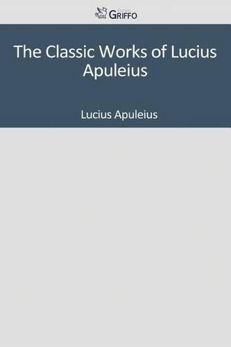 The Classic Works of Lucius Apuleius