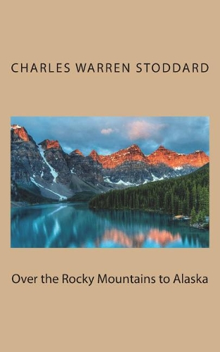 Over the Rocky Mountains to Alaska