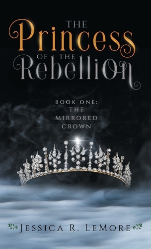 The Princess of the Rebellion: (1 The Mirrored Crown)