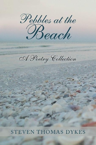 Pebbles at the Beach: A Poetry Collection