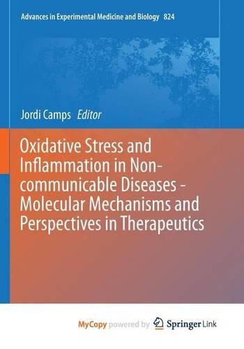 Oxidative Stress and Inflammation in Non-communicable Diseases - Molecular Mechanisms and Perspectives in Therapeutics