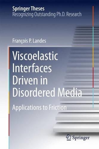 Viscoelastic Interfaces Driven in Disordered Media: Applications to Friction(Springer Theses)