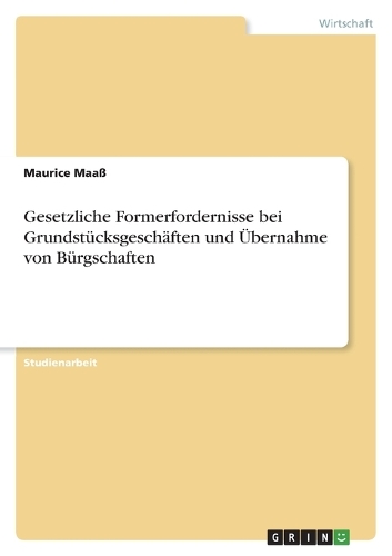 Gesetzliche Formerfordernisse bei Grundstücksgeschäften und Übernahme von Bürgschaften