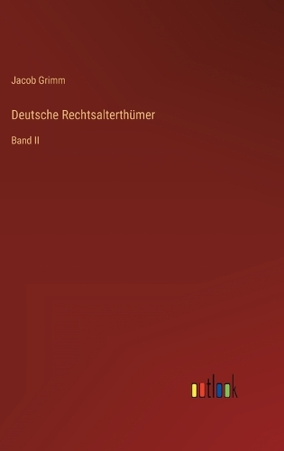 Deutsche Rechtsalterthümer: Band II