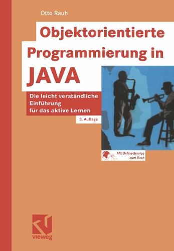 Objektorientierte Programmierung in JAVA: Die leicht verständliche Einführung für das aktive Lernen