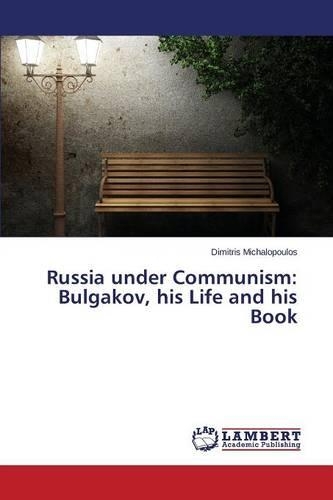 Russia Under Communism: Bulgakov, His Life and His Book(English)