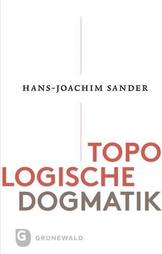 Glaubensraume - Topologische Dogmatike - Topologische