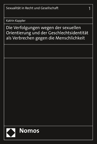 Die Verfolgungen Wegen Der Sexuellen Orientierung Und Der Geschlechtsidentitat ALS Verbrechen Gegen Die Menschlichkeit