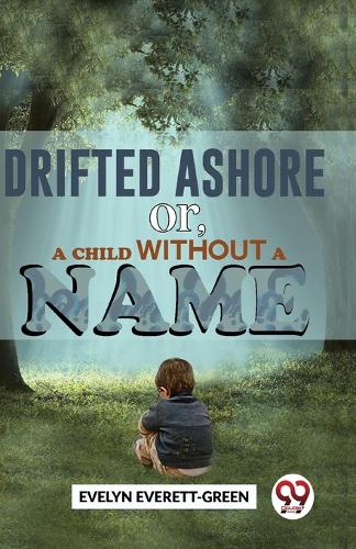Drifted Ashore  or,a Child without a Name