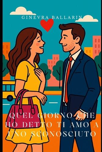 Quel giorno che ho detto ti amo a uno sconosciuto