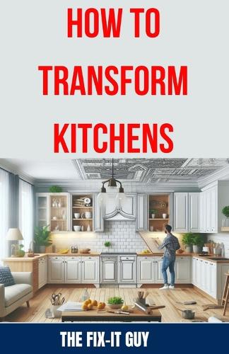 How to Transform Kitchens