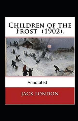 Children of the Frost Action, Novel (Annotated)