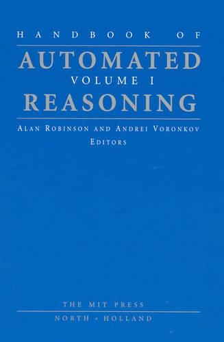 Handbook of Automated Reasoning: v. 1