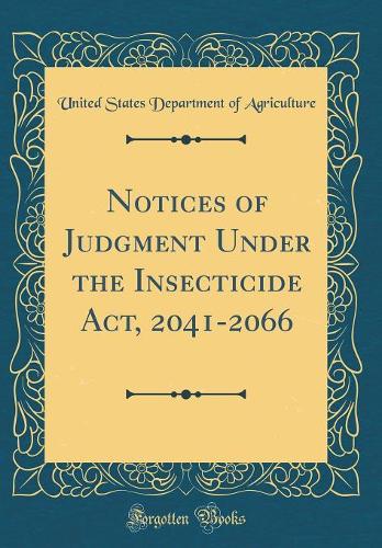 Notices of Judgment Under the Insecticide Act, 2041-2066 (Classic Reprint)
