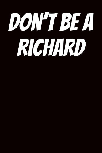 Don't Be A Richard