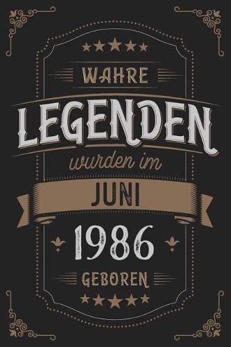 Wahre Legenden wurden im Juni 1986 geboren: Vintage Geburtstag Notizbuch - individuelles Geschenk für Notizen, Zeichnungen und Erinnerungen - liniert mit 100 Seiten