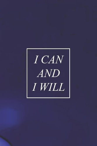 I Can And I Will: Daily Success, Motivation and Everyday Inspiration For Your Best Year Ever, 365 days to more Happiness Motivational Year Long Journal / Daily Notebo