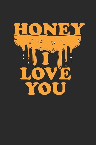 Honey I Love You