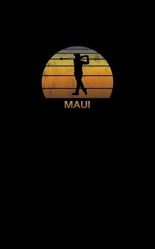 Maui: Hawaii Notebook With Lined College Ruled Paper For Golfers & Fans. Vintage Sunset Golfing Journal & Diary. Notepad Log Soft Cover For Golf Course No