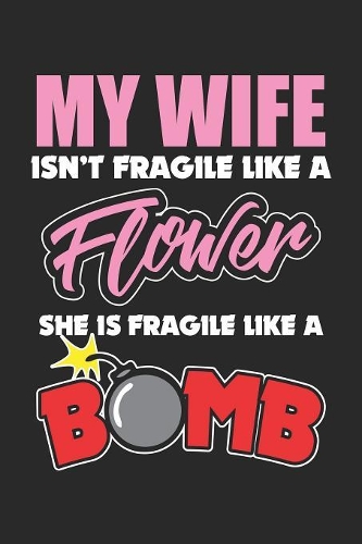 My Wife Isn't Fragile Like A Flower