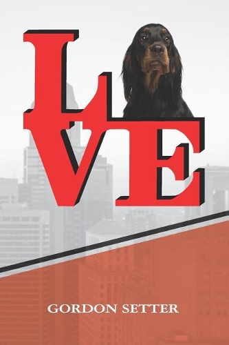 Gordon Setter: Love Park Writing Journal Notebook Book Is 120 Pages 6x9