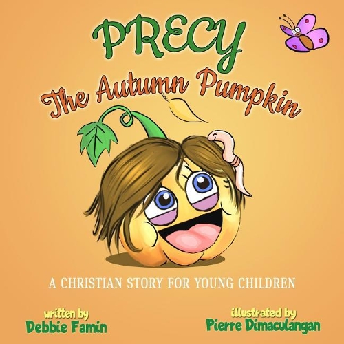 Precy the Autumn Pumpkin: A Christian Story for Young Children