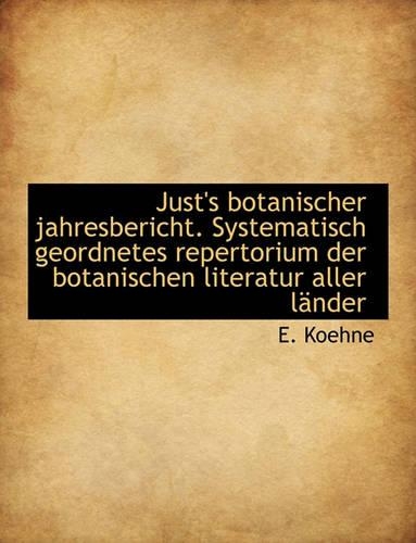 Just's Botanischer Jahresbericht. Systematisch Geordnetes Repertorium Der Botanischen Literatur Alle