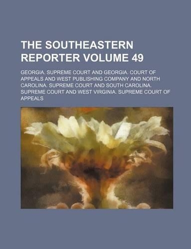 The Southeastern Reporter Volume 49
