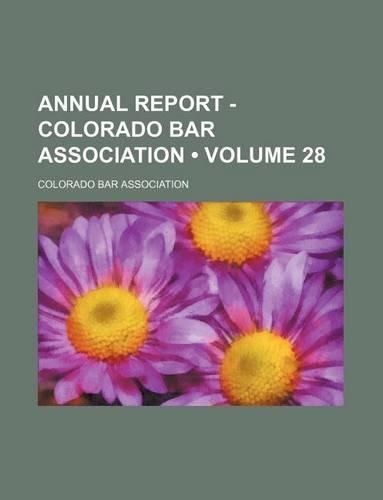 Annual Report - Colorado Bar Association (Volume 28)