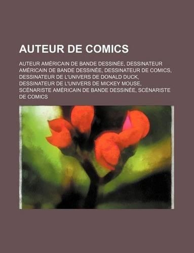 Auteur de Comics: Auteur Americain de Bande Dessinee, Dessinateur Americain de Bande Dessinee, Dessinateur de Comics(French)