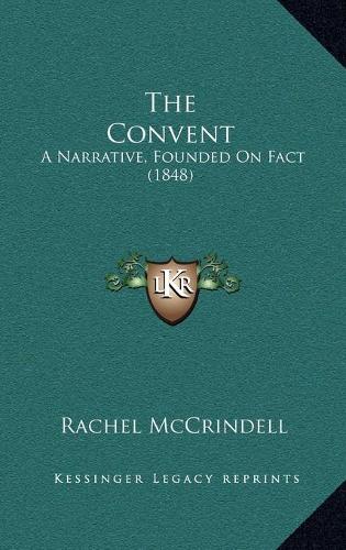 The Convent: A Narrative, Founded On Fact (1848)