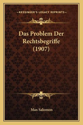 Das Problem Der Rechtsbegriffe (1907)
