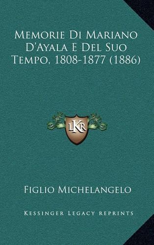Memorie Di Mariano D'Ayala E Del Suo Tempo, 1808-1877 (1886)