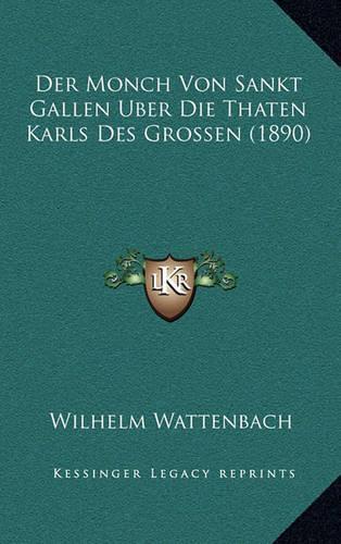 Der Monch Von Sankt Gallen Uber Die Thaten Karls Des Grossen (1890)