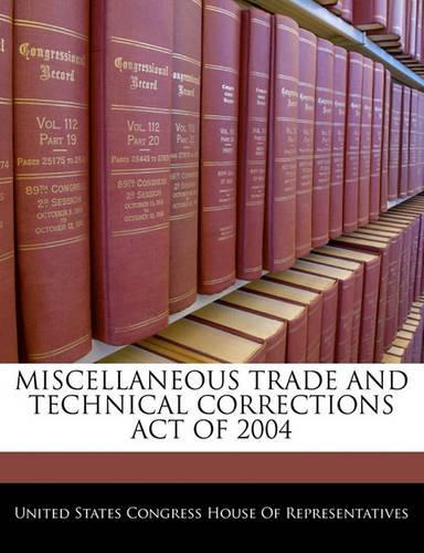 Miscellaneous Trade and Technical Corrections Act of 2004: (English)