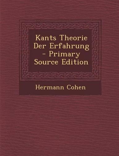 Kants Theorie Der Erfahrung - Primary Source Edition